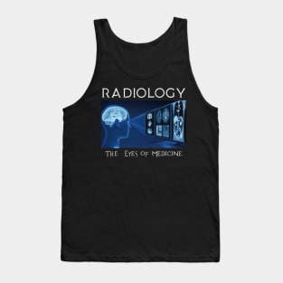 Radiology The Eyes of Medicine Tank Top